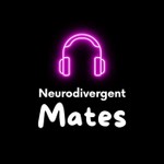 Neurodivergent Mates Podcast Neurodivergent Mates