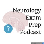 Neurology Exam Prep Podcast Podcast Neurology Exam Prep Podcast