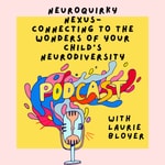 Logo of the podcast Neuroquirky Nexus: Connecting to the wonders of your child’s neurodiversity Podcast Neuroquirky Nexus: Connecting to the wonders of your child’s neurodiversity
