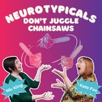 Neurotypicals Don't Juggle Chainsaws Neurotypicals Don't Juggle Chainsaws