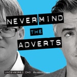 Logo of the podcast Never Mind The Adverts Podcast Never Mind The Adverts