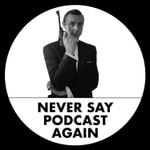 Never Say Podcast Again