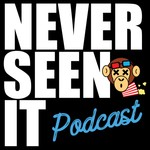 Never Seen It Podcast Podcast Never Seen It Podcast