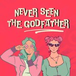 Never Seen The Godfather Podcast Never Seen The Godfather