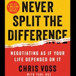Logo of the podcast Never Split The Difference by Chris Voss, Book Summary, Podcast, English Podcast Never Split The Difference by Chris Voss, Book Summary, Podcast, English