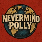 Nevermind Polly Podcast Podcast Nevermind Polly Podcast