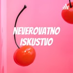 Podcast Neverovatno Iskustvo 