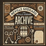 Logo of the podcast Neville Goddard Archive Podcast Neville Goddard Archive