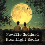 Logo of the podcast Neville Goddard - Moonlight Radio Podcast Neville Goddard - Moonlight Radio