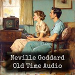 Logo of the podcast Neville Goddard - Old Time Audio Podcast Neville Goddard - Old Time Audio