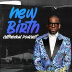 Logo of the podcast New Birth Podcast Logo of the podcast New Birth Podcast