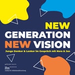 Logo of the podcast New Generation, New Vision - Junge Denker undLenker im Gespräch Podcast New Generation, New Vision - Junge Denker undLenker im Gespräch