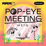 Logo of the podcast 【NEW】POP-EYE MEETING/編集会議 Podcast 【NEW】POP-EYE MEETING/編集会議