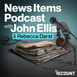 News Items Podcast with John Ellis Podcast News Items Podcast with John Ellis
