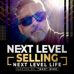 Logo of the podcast Next Level Selling, Next Level Life - Sales Training, Selling Secrets, Success Tips, and Motivation Podcast Next Level Selling, Next Level Life - Sales Training, Selling Secrets, Success Tips, and Motivation
