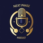 Next Phase Podcast Podcast Next Phase Podcast