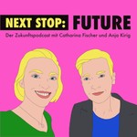 Podcast Next Stop Future: Trends – Wandel – Zukunft. 