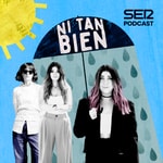 Podcast Ni tan bien