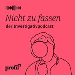 Logo of the podcast Nicht zu fassen. Der profil-Investigativpodcast Podcast Nicht zu fassen. Der profil-Investigativpodcast