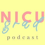 Logo of the podcast NICU Grad Podcast Podcast NICU Grad Podcast