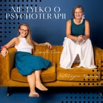 Logo of the podcast Nie tylko o psychoterapii Podcast Nie tylko o psychoterapii