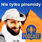 Logo of the podcast Nie tylko piramidy Podcast Nie tylko piramidy