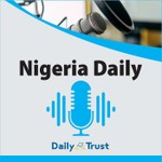 Nigeria Daily Podcast Nigeria Daily