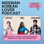 Logo of the podcast Nigerian Korean Lover Podcast Podcast Nigerian Korean Lover Podcast