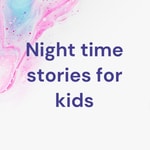Logo of the podcast Night time stories for kids Podcast Night time stories for kids