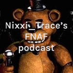 Logo of the podcast Nixxi_Trace’s FNAF podcast Podcast Nixxi_Trace’s FNAF podcast