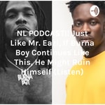 Logo of the podcast NL PODCAST!! Just Like Mr. Eazi, If Burna Boy Continues Like This, He Might Ruin Himself (Listen) Podcast NL PODCAST!! Just Like Mr. Eazi, If Burna Boy Continues Like This, He Might Ruin Himself (Listen)