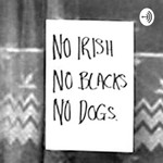 Logo of the podcast No Blacks, No Irish Podcast No Blacks, No Irish
