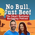 Logo of the podcast No Bull, Just Beef - The Small Business Marketing Podcast Podcast No Bull, Just Beef - The Small Business Marketing Podcast