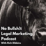 Logo of the podcast No Bullsh!t Legal Marketing Podcast Podcast No Bullsh!t Legal Marketing Podcast