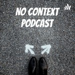 Logo of the podcast No Context Podcast Podcast No Context Podcast