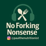 Logo of the podcast No Forking Nonsense - The Nutritionist UK Podcast No Forking Nonsense - The Nutritionist UK