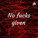 Logo of the podcast No fucks given Podcast No fucks given