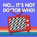 Logo of the podcast No… It’s Not Doctor Who! The podcast about other TV shows you should watch Podcast No… It’s Not Doctor Who! The podcast about other TV shows you should watch