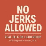 Logo of the podcast No Jerks Allowed: Real Talk on Leadership Podcast No Jerks Allowed: Real Talk on Leadership