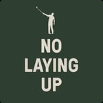 Logo of the podcast No Laying Up - Golf Podcast