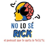 Logo of the podcast No Lo Sé Rick Podcast No Lo Sé Rick