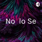 Logo of the podcast No lo Se Podcast No lo Se