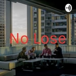 Logo of the podcast No Lose Podcast No Lose