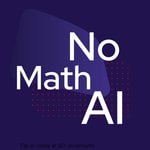 Logo of the podcast No Math AI Podcast No Math AI