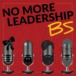 Logo of the podcast No More Leadership BS Podcast No More Leadership BS
