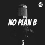 Logo of the podcast No Plan B Podcast No Plan B