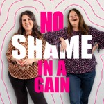 Logo of the podcast No Shame In A Gain Podcast No Shame In A Gain