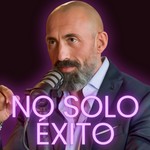 No Solo Éxito Podcast No Solo Éxito