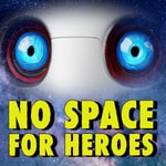 Logo of the podcast No Space For Heroes - A Science Fiction Audio Adventure Podcast No Space For Heroes - A Science Fiction Audio Adventure