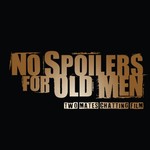 Logo of the podcast No Spoilers For Old Men Podcast No Spoilers For Old Men